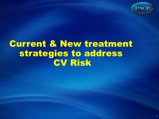 Current &amp; New treatment strategies to address CV Risk
