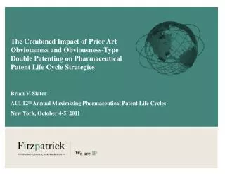 Brian V. Slater ACI 12 th Annual Maximizing Pharmaceutical Patent Life Cycles