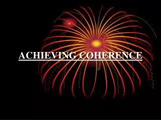 ACHIEVING COHERENCE