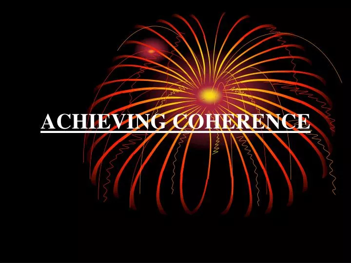 achieving coherence