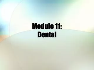 Module 11: Dental