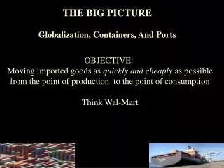 THE BIG PICTURE Globalization, Containers, And Ports