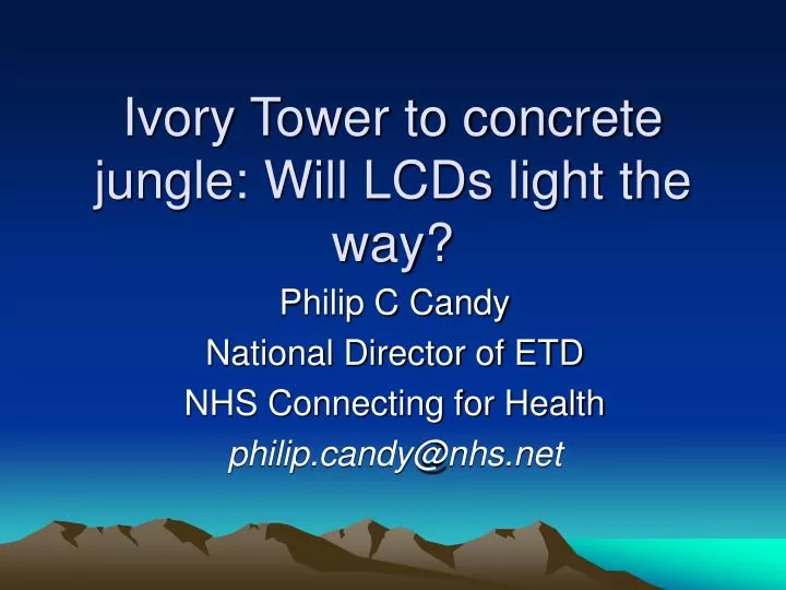 ivory tower to concrete jungle will lcds light the way