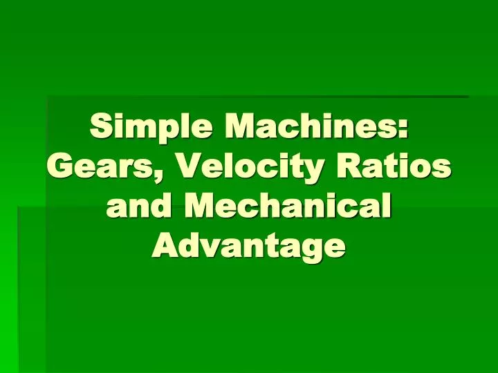 simple machines gears velocity ratios and mechanical advantage