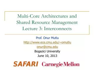 Multi-Core Architectures and Shared Resource Management Lecture 3: Interconnects