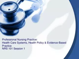 Professional Nursing Practice: Health Care Systems, Health Policy &amp; Evidence-Based Practice