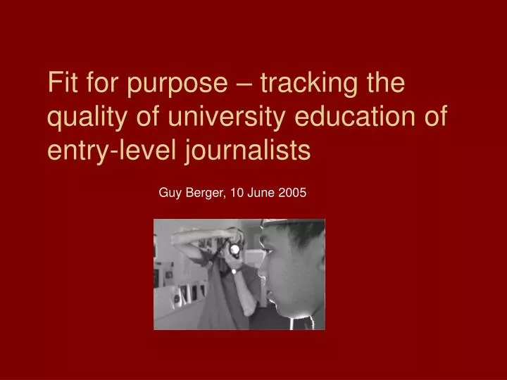 fit for purpose tracking the quality of university education of entry level journalists
