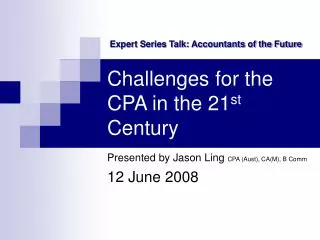 Challenges for the CPA in the 21 st Century