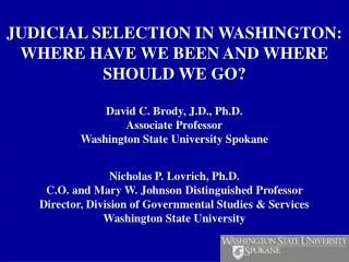 JUDICIAL SELECTION IN WASHINGTON: WHERE HAVE WE BEEN AND WHERE SHOULD WE GO?