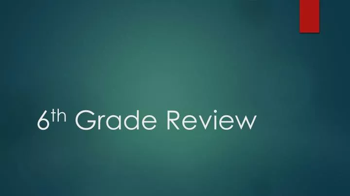 6 th grade review