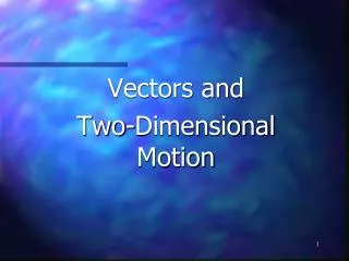 Vectors and Two-Dimensional Motion