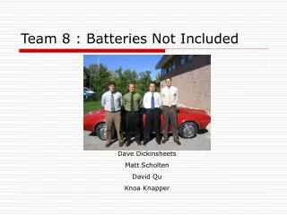 Team 8 : Batteries Not Included