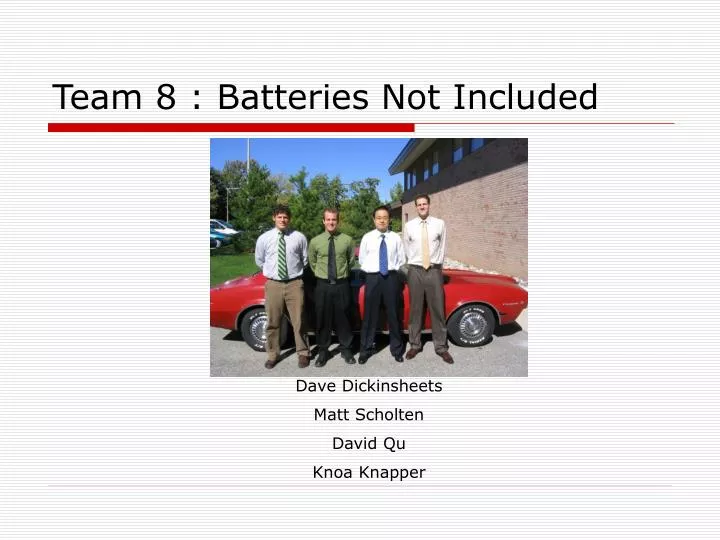 team 8 batteries not included