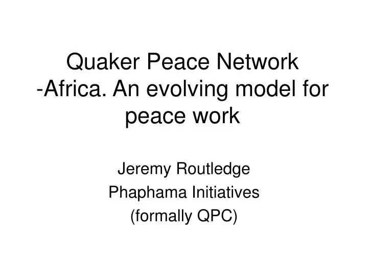 quaker peace network africa an evolving model for peace work