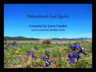 Motivational Goal Quotes Compiled by Laura Candler LauraCandler