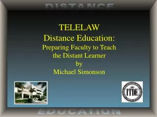 TELELAW Distance Education: Preparing Faculty to Teach the Distant Learner by Michael Simonson