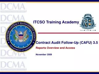 Contract Audit Follow-Up (CAFU) 3.5 Reports Overview and Access November 2009