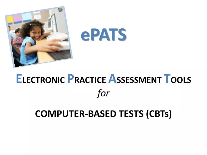 epats e lectronic p ractice a ssessment t ools for computer based tests cbts