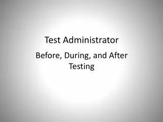 Test Administrator Before, During, and After Testing