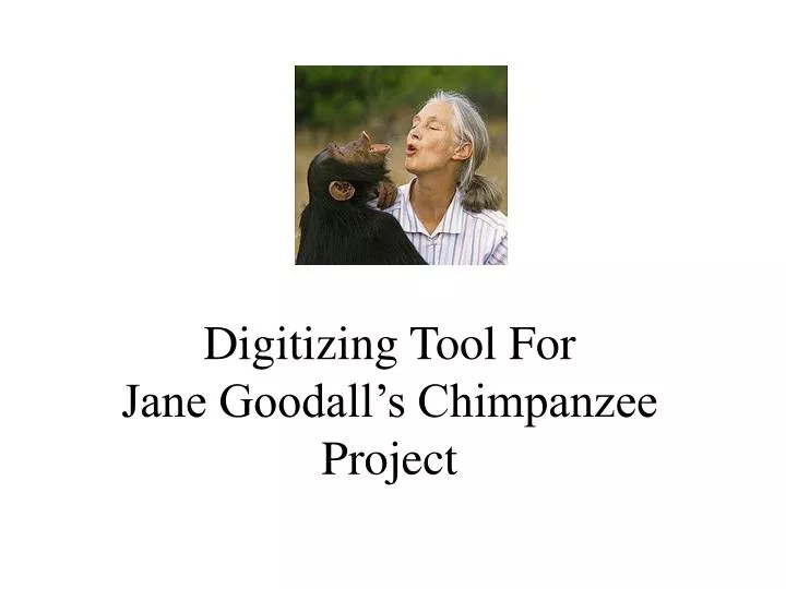 digitizing tool for jane goodall s chimpanzee project