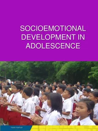 SOCIOEMOTIONAL DEVELOPMENT IN ADOLESCENCE