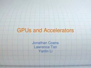 GPUs and Accelerators