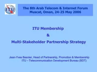 The 8th Arab Telecom &amp; Internet Forum Muscat, Oman, 24-25 May 2006