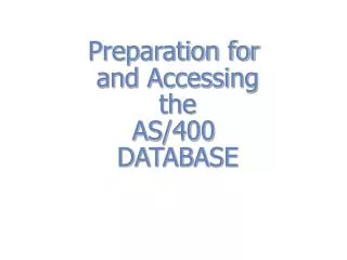 Preparation for and Accessing the AS/400 DATABASE