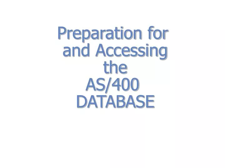 preparation for and accessing the as 400 database