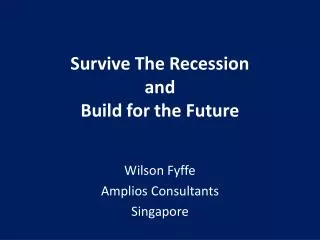 Survive The Recession and Build for the Future