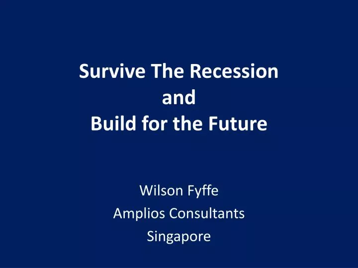 survive the recession and build for the future