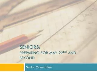Seniors: preparing for may 22 nd and beyond