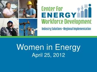 Women in Energy April 25, 2012