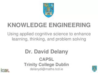 Dr. David Delany CAPSL Trinity College Dublin delanydi@mathsd.ie