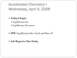 Accelerated Chemistry I	 Wednesday, April 9, 2008