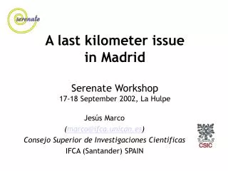 A last kilometer issue in Madrid Serenate Workshop 17-18 September 2002, La Hulpe