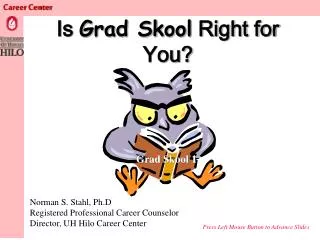 Is Grad Skool Right for You?