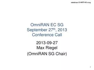 OmniRAN EC SG September 27 th , 2013 Conference Call
