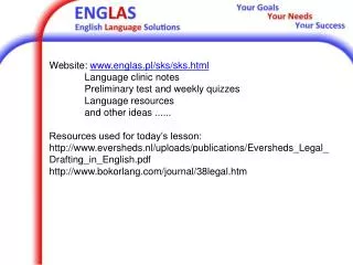 Website: englas.pl/sks/sks.html 	Language clinic notes 	Preliminary test and weekly quizzes