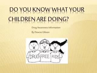 Do You Know What Your Children are Doing ?