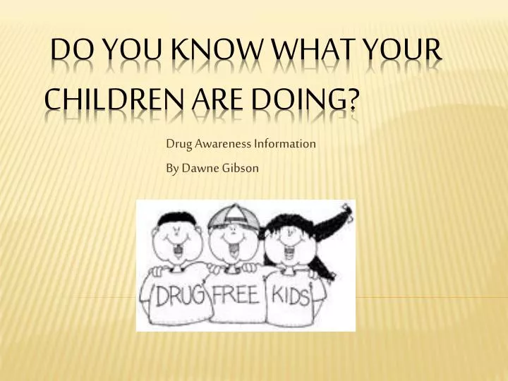 drug awareness information by dawne gibson
