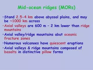 Mid-ocean ridges (MORs)