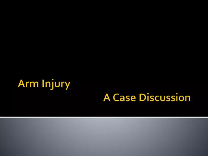 arm injury a case discussion