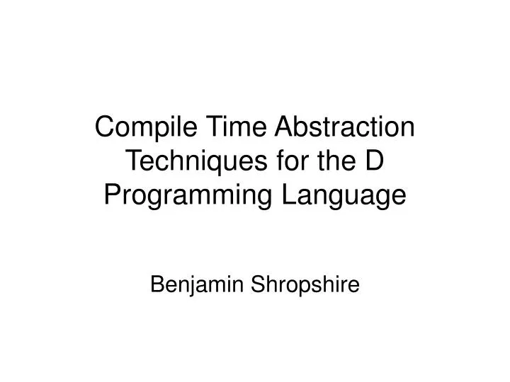 compile time abstraction techniques for the d programming language