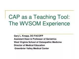 CAP as a Teaching Tool: The WVSOM Experience