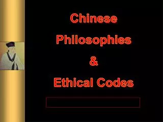 Chinese Philosophies &amp; Ethical Codes