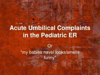 Acute Umbilical Complaints in the Pediatric ER