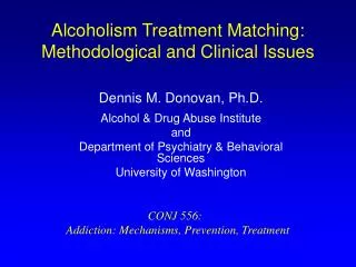 Alcoholism Treatment Matching: Methodological and Clinical Issues