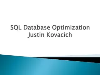 SQL Database Optimization Justin Kovacich