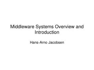 Middleware Systems Overview and Introduction